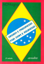 Ordem e Progresso Por Dom e Regresso